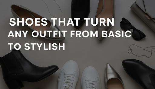 Shoes to Elevate Any Outfit From Basic to Chic